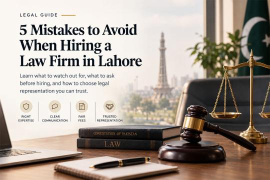 5 Mistakes to Avoid When Hiring a Law Firm in Lahore