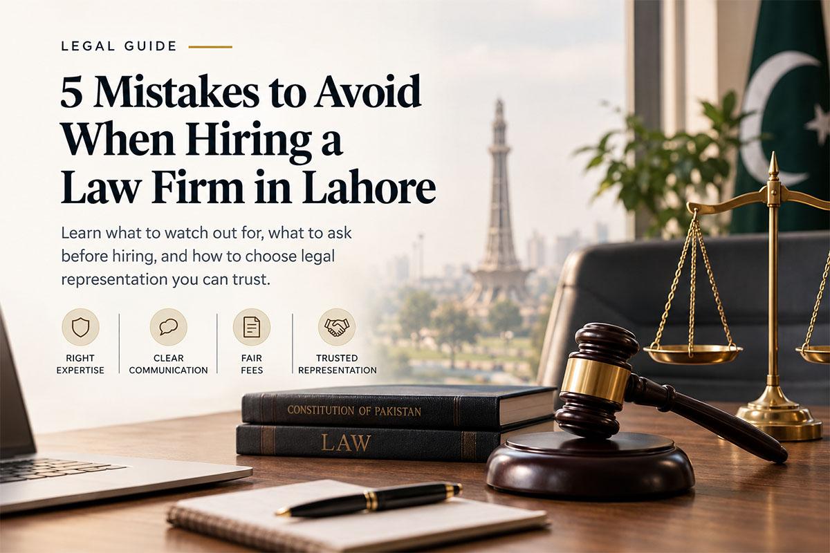 5 Mistakes to Avoid When Hiring a Law Firm in Lahore